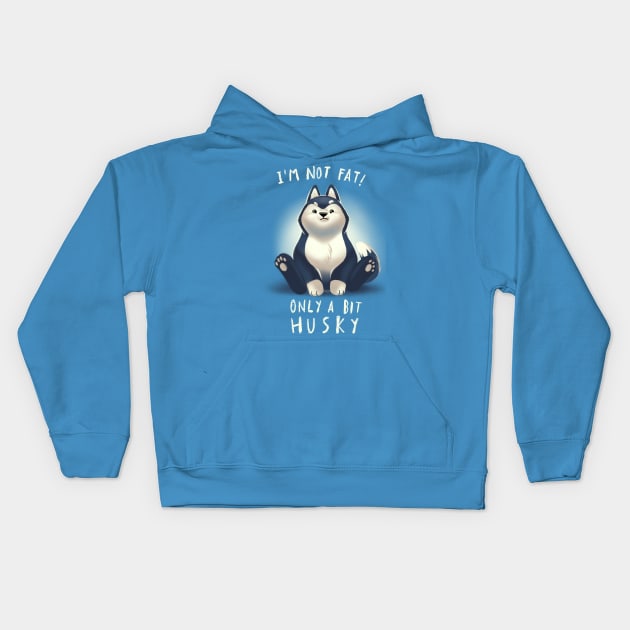 Cute Husky Dog Pun - Chubby Fluffy Animal - I am not fat Kids Hoodie by BlancaVidal